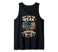 Not For The Weak Trucker Cause This Ain't No 9 To 5 Funny Tank Top