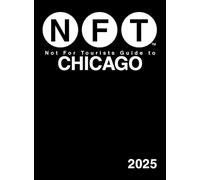 Not For Tourists Guide to Chicago 2025