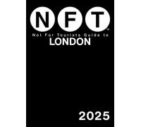 Not For Tourists Guide to London 2025 by Not For Tourists (PB 2024)