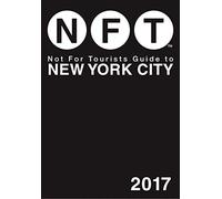 Not For Tourists Guide to New York City 2017 (Not for Tourists Guidebook)