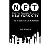 Not For Tourists Guide to New York City: The Cocktail Companion