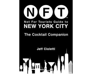 Not For Tourists Guide to New York City: The Cocktail Companion