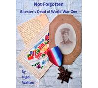 Not Forgotten: Bicester's Dead of World War One