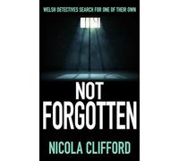 Not Forgotten: Welsh detectives search for one of their own (The Welsh crime mysteries)