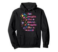 Not Fragile Like A Flower Fragile Like A Bomb Pullover Hoodie