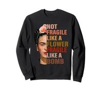 Not Fragile Like A Flower Fragile Like A Bomb Sweatshirt
