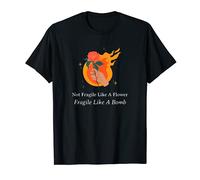 Not Fragile Like A Flower, Fragile Like A Bomb T-Shirt