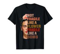 Not Fragile Like A Flower Fragile Like A Bomb T-Shirt