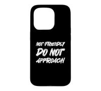 Not Friendly Do Not Approach Funny Introvert Sarcastic Humor Case for iPhone 15 Pro