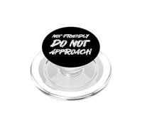 Not Friendly Do Not Approach Funny Introvert Sarcastic Humor PopSockets PopGrip for MagSafe