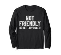 Not Friendly, Do Not Approach Funny Sarcastic Grunge Outline Long Sleeve T-Shirt