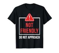Not Friendly Do Not Approach Funny Sarcastic Saying T-Shirt