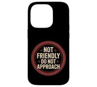 Not Friendly Do Not Approach Introvert Antisocial |- Case for iPhone 14 Pro