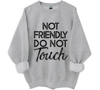 Not Friendly Do Not Touch Hoodie & Sweatshirt, Not Friendly Do Not Touch Shirt Grey