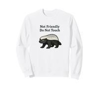 Not Friendly honey badger Don't Touch Funny Grumpy badgers Sweatshirt