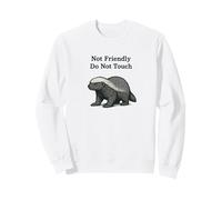 Not Friendly honey badger Don't Touch Funny Grumpy badgers Sweatshirt