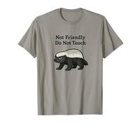 Not Friendly Honey Badger Don't Touch Funny Grumpy Badgers T-Shirt