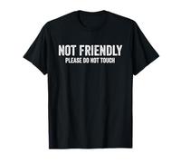 Not Friendly Please Do Not Touch Funny Sarcastic T-Shirt