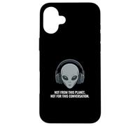 Not From This Planet Alien with Headphones Case for iPhone 16 Plus