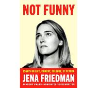 Not Funny: Essays on Life, Comedy, Culture, Et Cetera