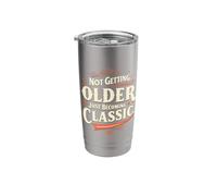 Not Getting Older Just Becoming Classic Stainless Steel Insulated Tumbler