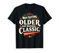 Not Getting Older Just Becoming Classic T-Shirt
