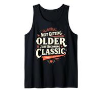Not Getting Older Just Becoming Classic Tank Top