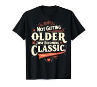 Not Getting Older Just Becoming Classic Value Graphic T-Shirt, Men, Black, S