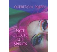 Not Ghosts, But Spirits III: art from the women's, queer, trans, & enby communities