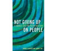 Not Giving Up on People : A Feminist Case for Prison Abolition