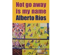 Not Go Away Is My Name