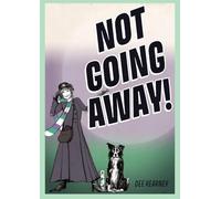 Not Going Away!: Not Going Away!