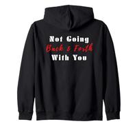 Not Going Back and Forth With You Quote for Women Zip Hoodie