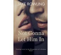 Not Gonna Let Him In: Finding Love in the Blueprints of a Broken Heart