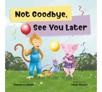 Not Goodbye, See You Later: 6 (Oinkers and Bananas)
