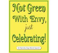 Not Green With Envy, Just Celebrating! St Patricks Day Word Search: St Patrick Day Host Gift | Irish Themed Puzzle with Large Print, Easy-to-Read ... Activities for Teens, Adults and Seniors