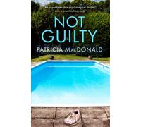 NOT GUILTY an unputdownable psychological thriller with a breathtaking twist (Patricia MacDonald Standalone Thrillers)