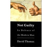 Not Guilty: In Defence of the Modern Man