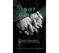 Not Guilty: Queer Stories from a Century of Discrimination