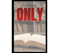 Not Hearers Only: Reflections and Lessons Through the Book of James