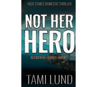 Not Her Hero: Small Town High-Stakes Thriller: 1 (Accidental Heroes)