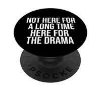Not Here for a Long Time, Here for the Drama PopSockets Adhesive PopGrip