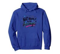 Not Here To Be Average | Inspirational Positivity Quote Pullover Hoodie, Adult Unisex, Royal Blue, Large