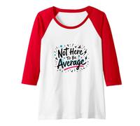Not Here to Be Average | Inspirational Positivity Quote Raglan Baseball Tee, Women, Red/White, XX-Large