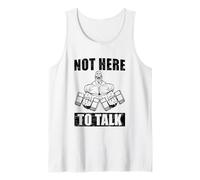 Not Here to Talk Gym Tank Top