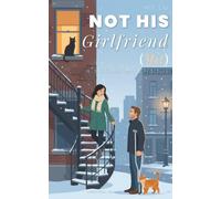Not His Girlfriend (Yet): 4 1/2 Dates and a Fracture (Montreal Seasons)