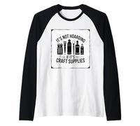 Not Hoarding If It's Craft Supplies Design for Music Lovers Raglan Baseball Tee