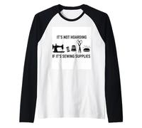 Not Hoarding If It's Sewing Supplies Design for Music Lovers Raglan Baseball Tee