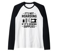 Not Hoarding If It's Sewing Supplies Design for Music Lovers Raglan Baseball Tee