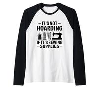 Not Hoarding If It's Sewing Supplies Design for Music Lovers Raglan Baseball Tee